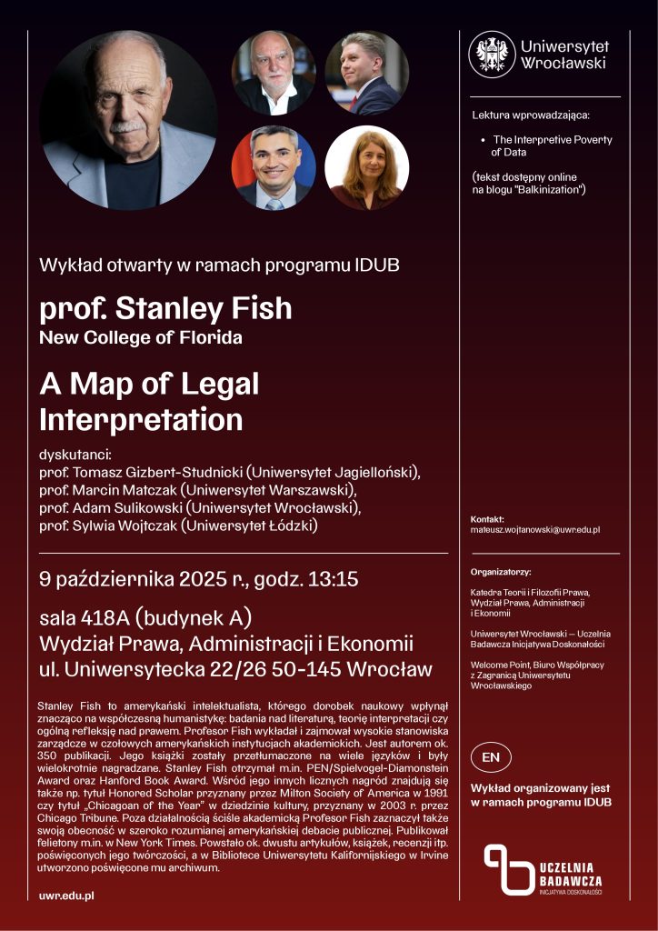 Plakat
Wykład Stanleya Fisha: A Map of Legal Interpretation
Termin: 9 października 2025 r., godz. 13:15